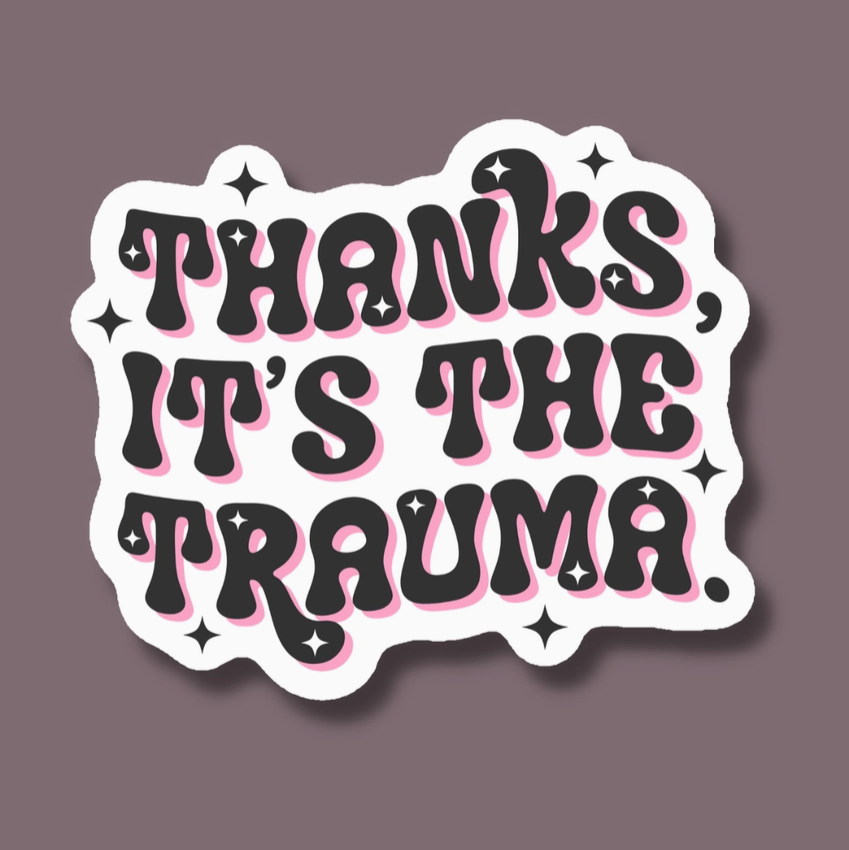 Thanks It's the Trauma